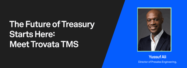 the future of treasury starts here: meet trovata tms