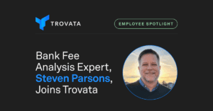 Trovata Welcomes Steven Parsons, TMS Product Specialist for Bank Fee Analysis & Bank Account Management
